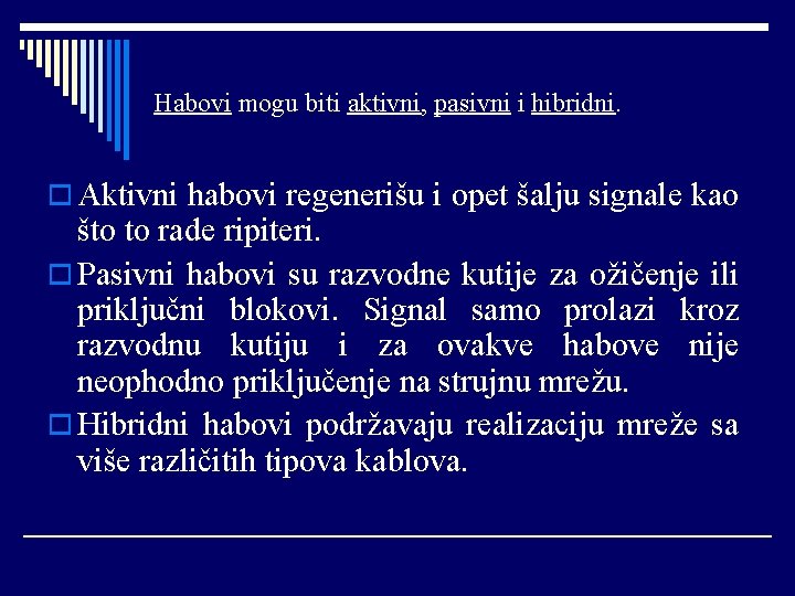 Habovi mogu biti aktivni, pasivni i hibridni. o Aktivni habovi regenerišu i opet šalju