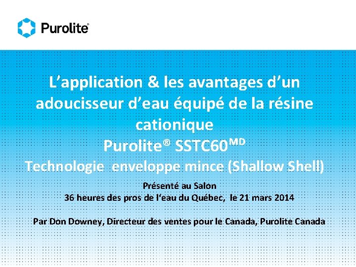 L’application & les avantages d’un adoucisseur d’eau équipé de la résine cationique Purolite® SSTC