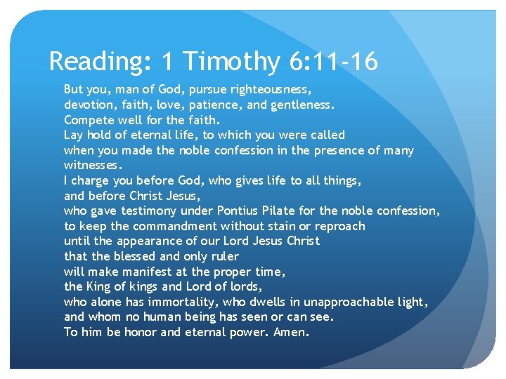 Reading: 1 Timothy 6: 11 -16 But you, man of God, pursue righteousness, devotion,