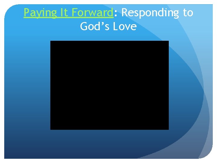 Paying It Forward: Responding to God’s Love 