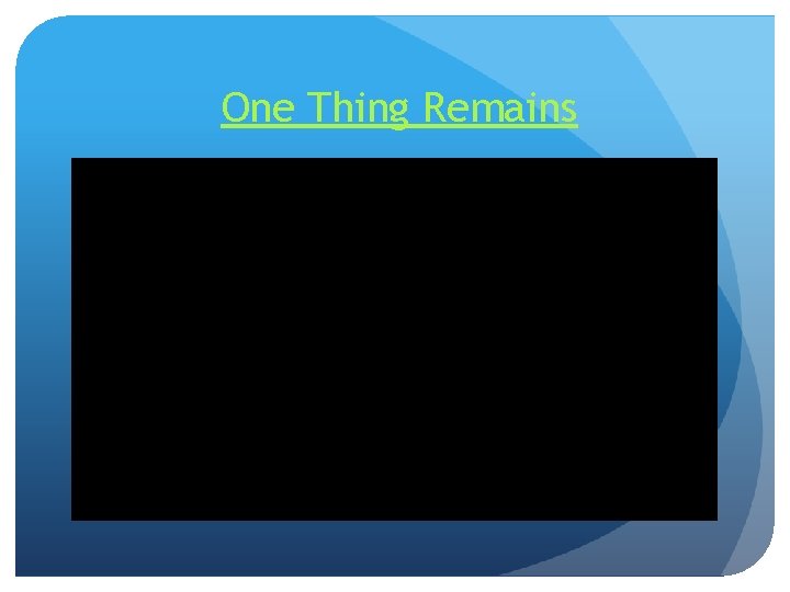 One Thing Remains 