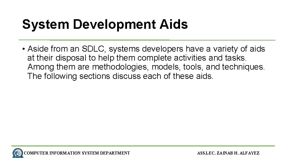 System Development Aids • Aside from an SDLC, systems developers have a variety of