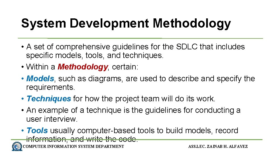 System Development Methodology • A set of comprehensive guidelines for the SDLC that includes