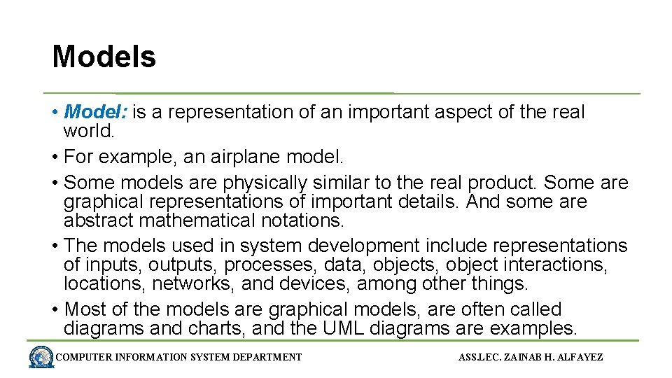 Models • Model: is a representation of an important aspect of the real world.