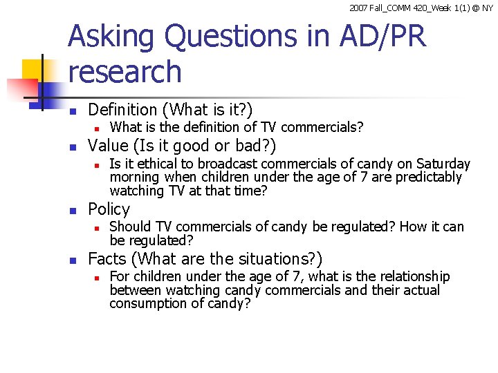 2007 Fall_COMM 420_Week 1(1) @ NY Asking Questions in AD/PR research n Definition (What