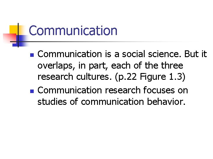 Communication n n Communication is a social science. But it overlaps, in part, each