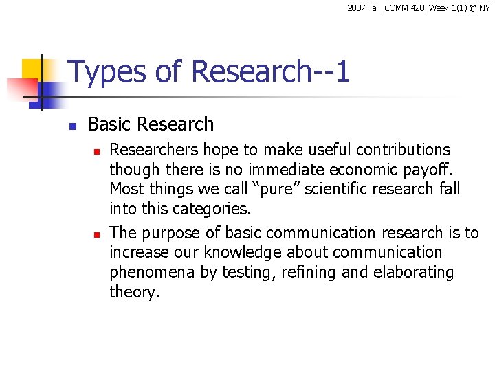 2007 Fall_COMM 420_Week 1(1) @ NY Types of Research--1 n Basic Research n n