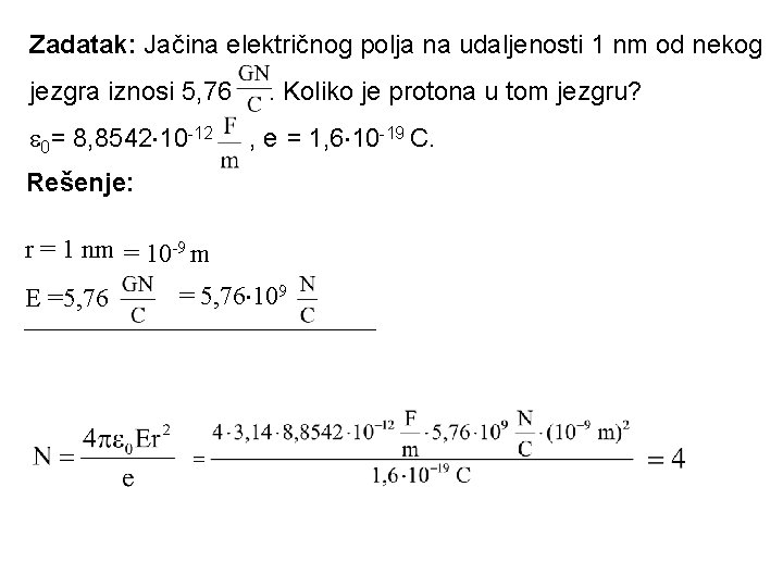 Zadatak: Jačina električnog polja na udaljenosti 1 nm od nekog jezgra iznosi 5, 76