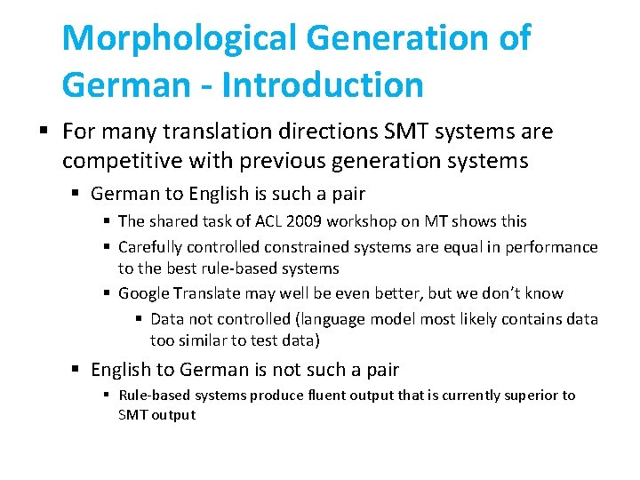 Morphological Generation of German - Introduction § For many translation directions SMT systems are
