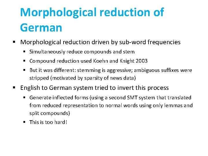 Morphological reduction of German § Morphological reduction driven by sub-word frequencies § Simultaneously reduce