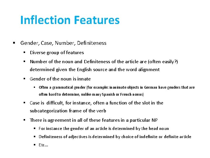 Inflection Features § Gender, Case, Number, Definiteness § Diverse group of features § Number