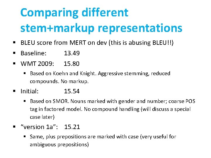 Comparing different stem+markup representations § BLEU score from MERT on dev (this is abusing