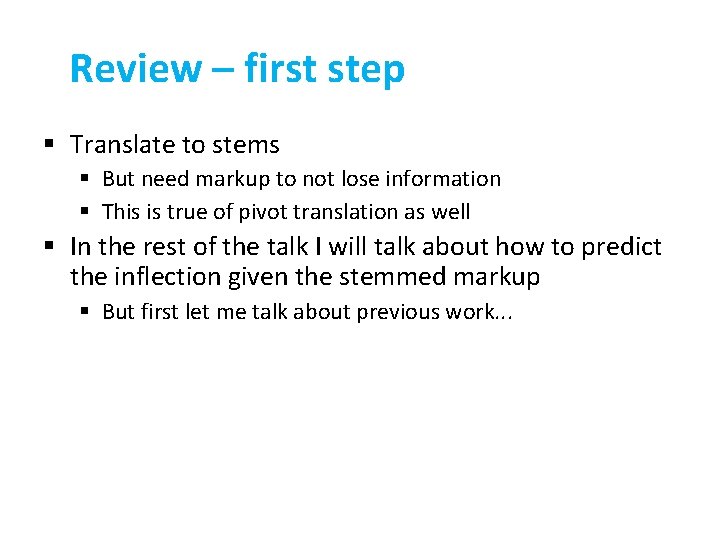 Review – first step § Translate to stems § But need markup to not