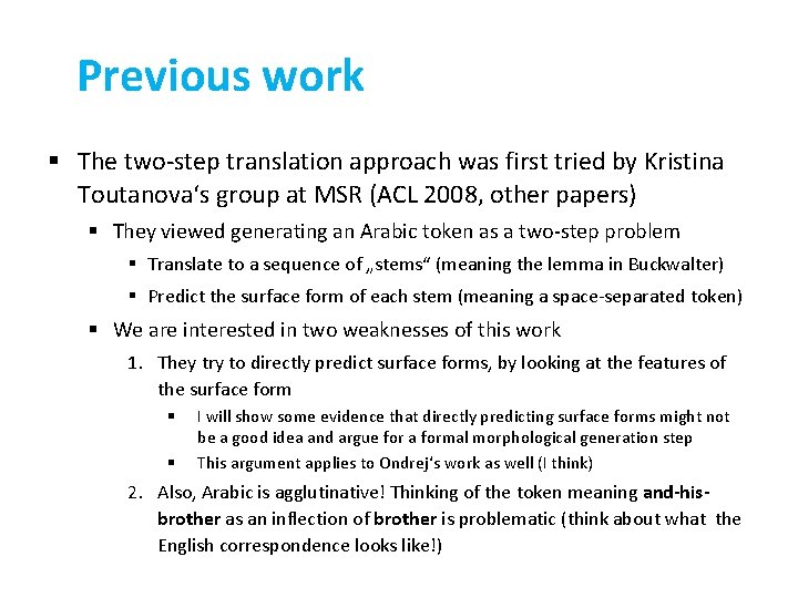 Previous work § The two-step translation approach was first tried by Kristina Toutanova‘s group