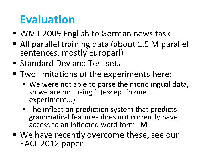 Evaluation § WMT 2009 English to German news task § All parallel training data