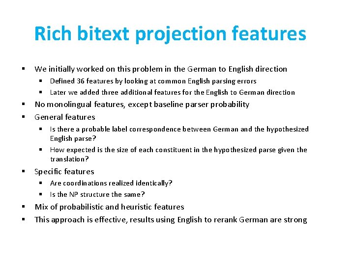 Rich bitext projection features § We initially worked on this problem in the German