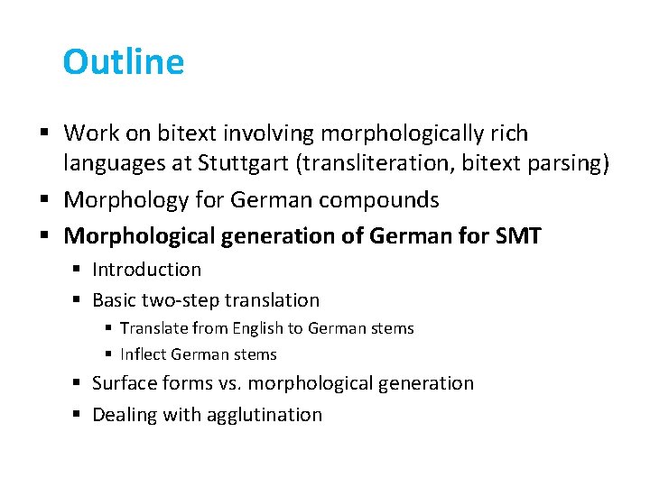 Outline § Work on bitext involving morphologically rich languages at Stuttgart (transliteration, bitext parsing)
