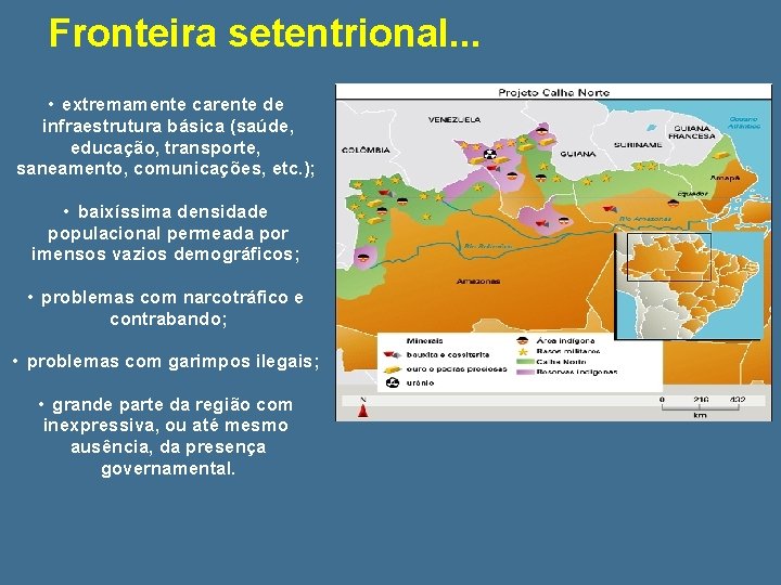 Fronteira setentrional. . . • extremamente carente de infraestrutura básica (saúde, educação, transporte, saneamento,