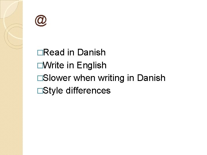 To learn or not to learn Danish that