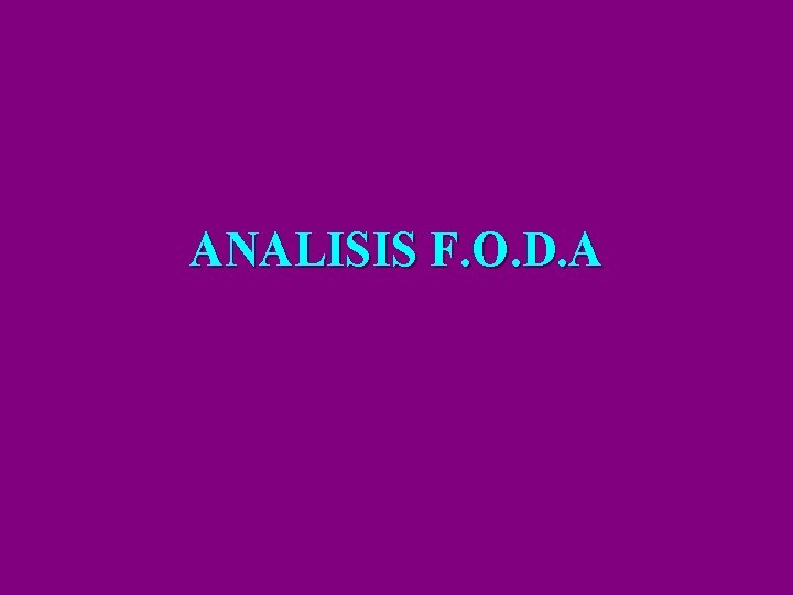 ANALISIS F. O. D. A 