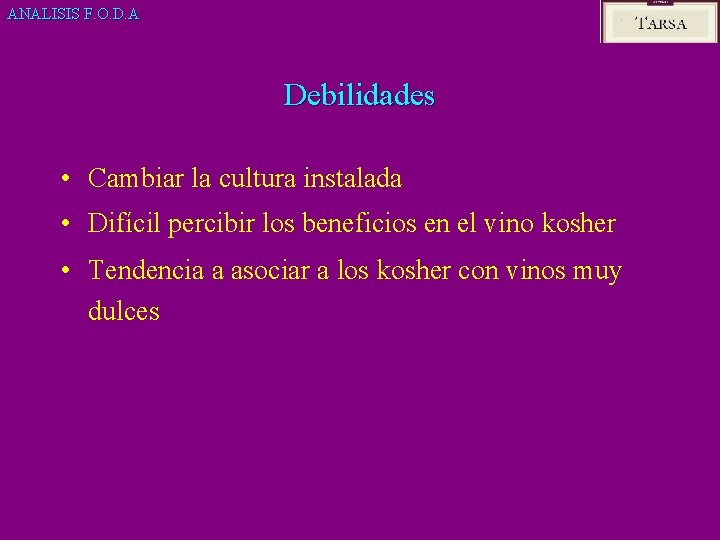 ANALISIS F. O. D. A Debilidades • Cambiar la cultura instalada • Difícil percibir