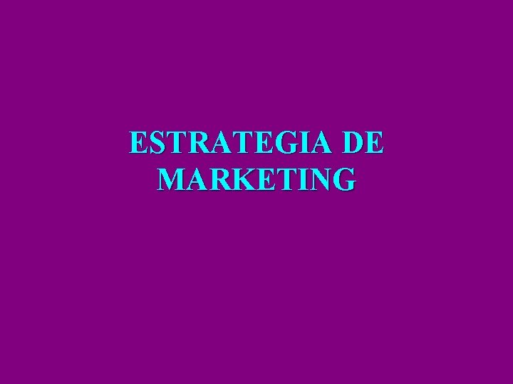 ESTRATEGIA DE MARKETING 