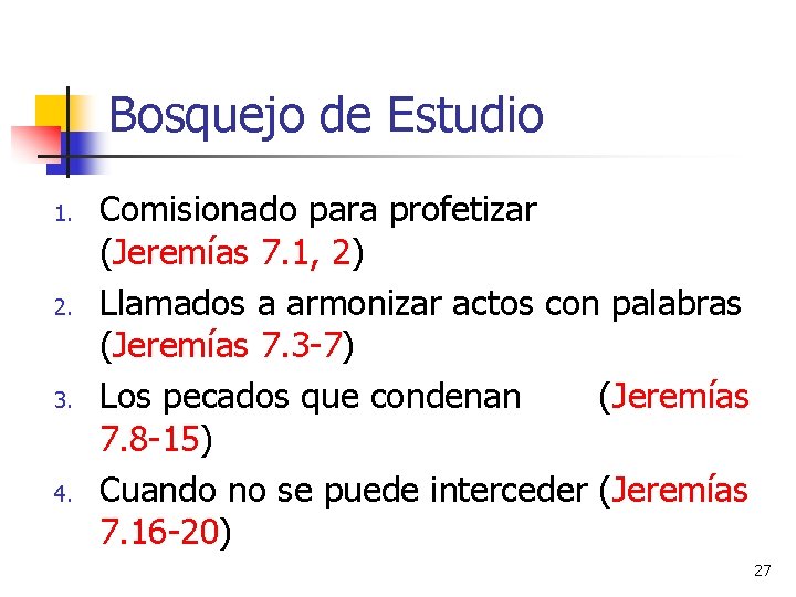 Bosquejo de Estudio 1. 2. 3. 4. Comisionado para profetizar (Jeremías 7. 1, 2)