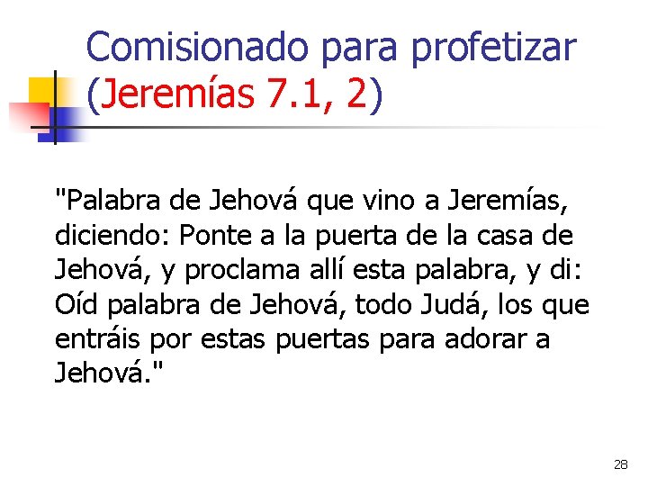 Comisionado para profetizar (Jeremías 7. 1, 2) "Palabra de Jehová que vino a Jeremías,