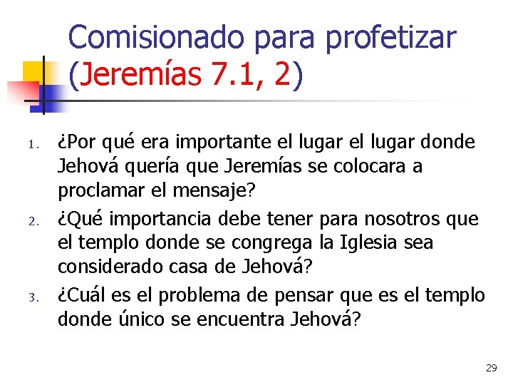 Comisionado para profetizar (Jeremías 7. 1, 2) 1. 2. 3. ¿Por qué era importante