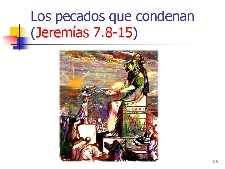 Los pecados que condenan (Jeremías 7. 8 -15) 36 