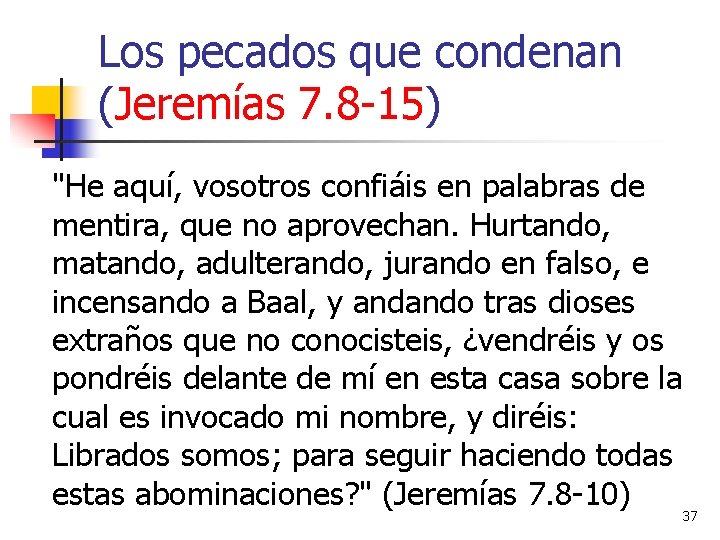 Los pecados que condenan (Jeremías 7. 8 -15) "He aquí, vosotros confiáis en palabras
