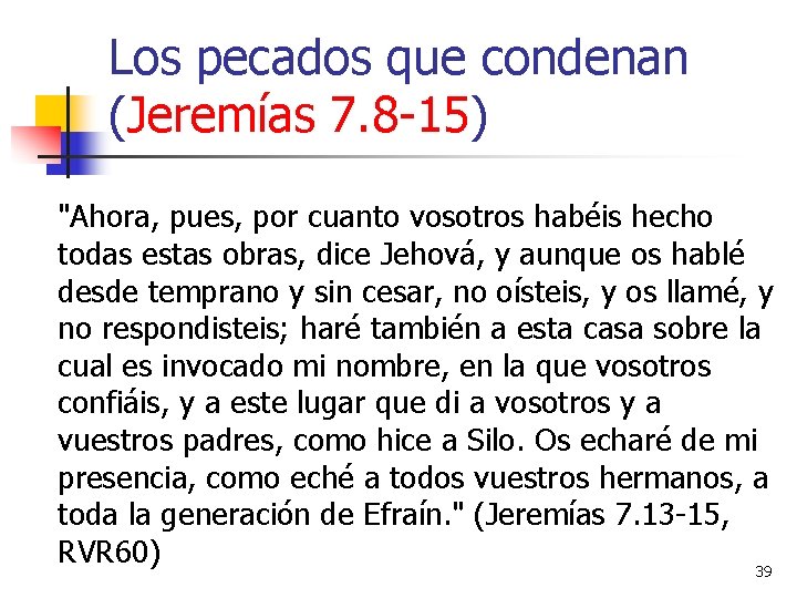 Los pecados que condenan (Jeremías 7. 8 -15) "Ahora, pues, por cuanto vosotros habéis
