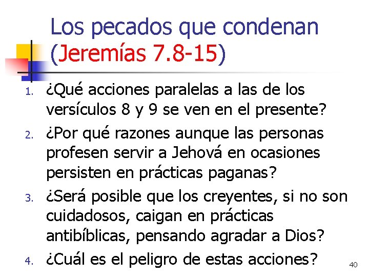 Los pecados que condenan (Jeremías 7. 8 -15) 1. 2. 3. 4. ¿Qué acciones