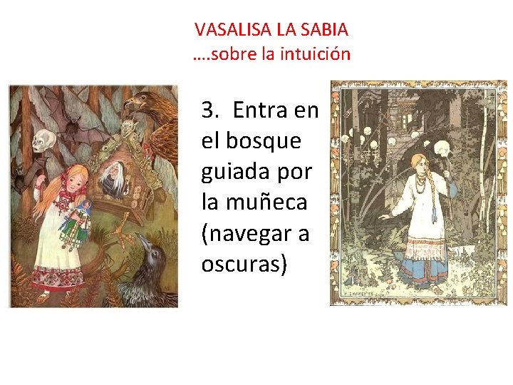 VASALISA LA SABIA …. sobre la intuición 3. Entra en el bosque guiada por