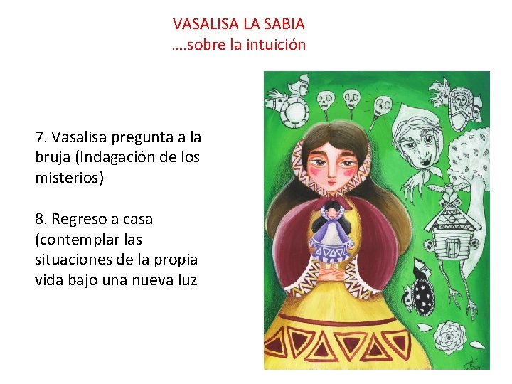 VASALISA LA SABIA …. sobre la intuición 7. Vasalisa pregunta a la bruja (Indagación