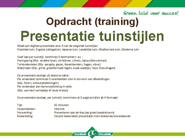 Opdracht (training) Presentatie tuinstijlen Maak een digitale presentatie over 3 van de volgende tuinstijlen.