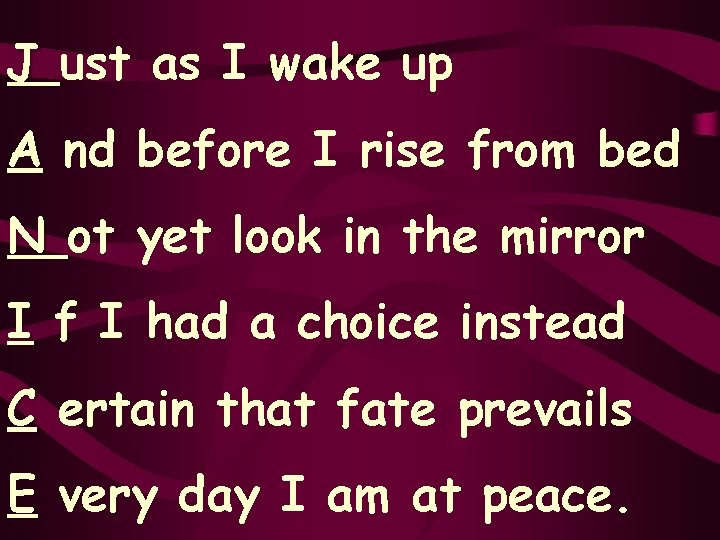 J ust as I wake up A nd before I rise from bed N