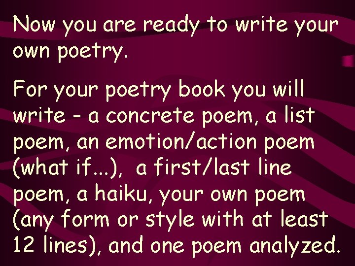Now you are ready to write your own poetry. For your poetry book you