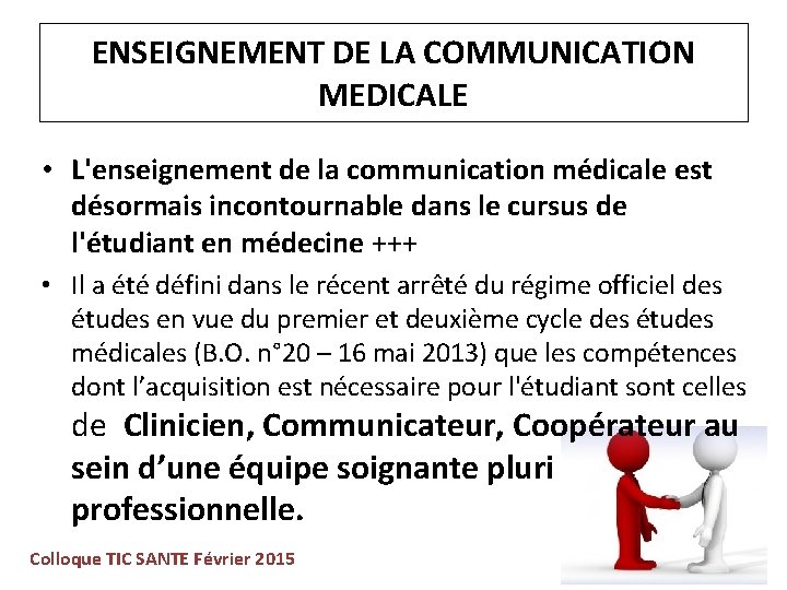 ENSEIGNEMENT DE LA COMMUNICATION MEDICALE • L'enseignement de la communication médicale est désormais incontournable