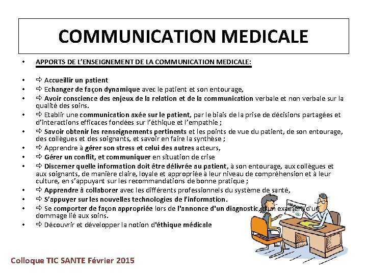 COMMUNICATION MEDICALE • APPORTS DE L’ENSEIGNEMENT DE LA COMMUNICATION MEDICALE: • • • Accueillir