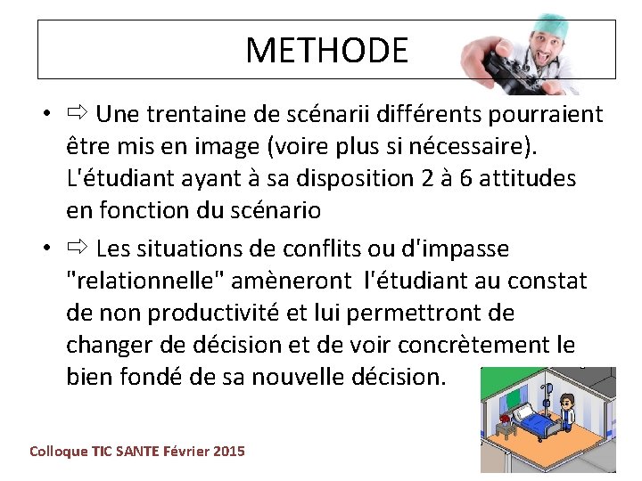 METHODE • Une trentaine de scénarii différents pourraient être mis en image (voire plus