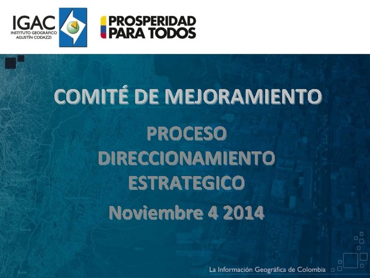 COMITÉ DE MEJORAMIENTO PROCESO DIRECCIONAMIENTO ESTRATEGICO Noviembre 4 2014 