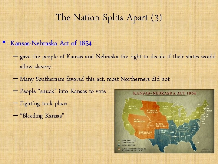 The Nation Splits Apart (3) • Kansas-Nebraska Act of 1854 – gave the people