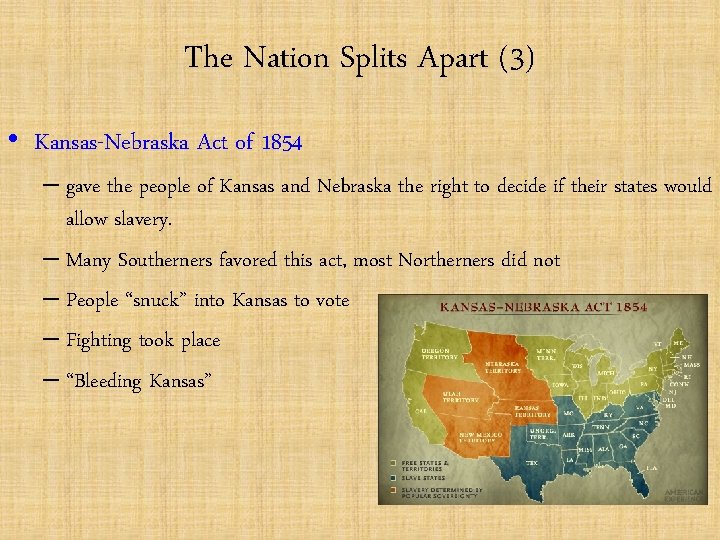 The Nation Splits Apart (3) • Kansas-Nebraska Act of 1854 – gave the people