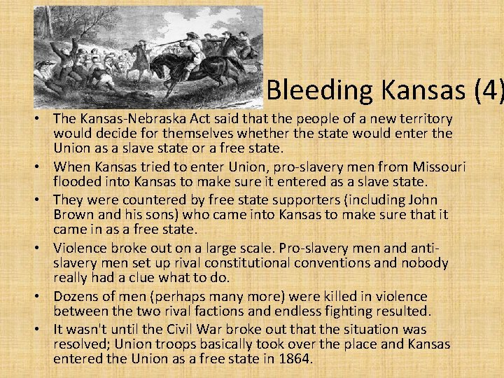 Bleeding Kansas (4) • The Kansas-Nebraska Act said that the people of a new