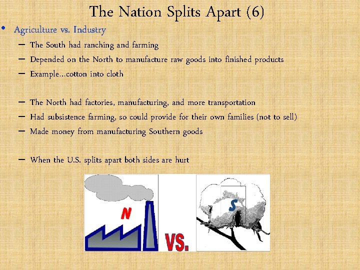 The Nation Splits Apart (6) • Agriculture vs. Industry – The South had ranching