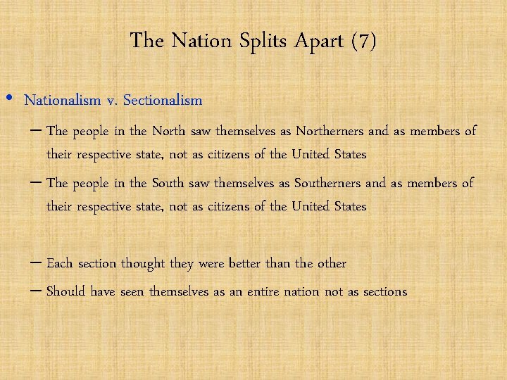 The Nation Splits Apart (7) • Nationalism v. Sectionalism – The people in the