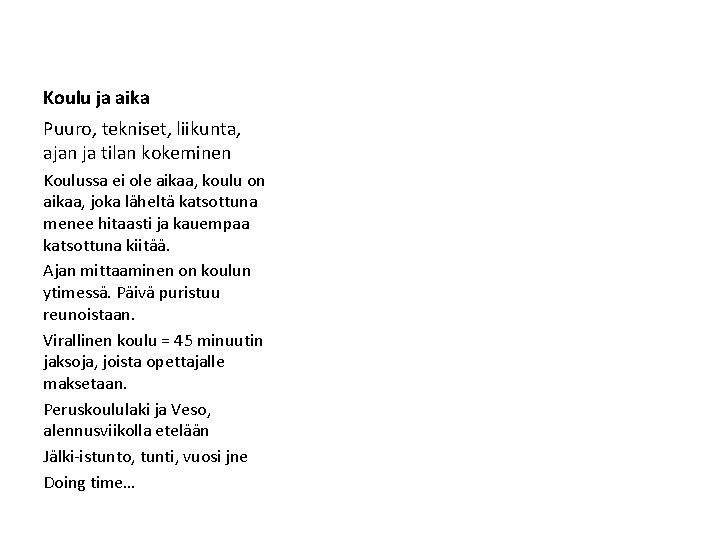 Koulu ja aika Puuro, tekniset, liikunta, ajan ja tilan kokeminen Koulussa ei ole aikaa, Koulu ja aika Puuro, tekniset, liikunta, ajan ja tilan kokeminen Koulussa ei ole aikaa,