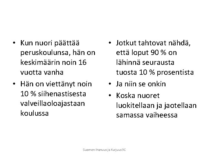  • Kun nuori päättää peruskoulunsa, hän on keskimäärin noin 16 vuotta vanha •