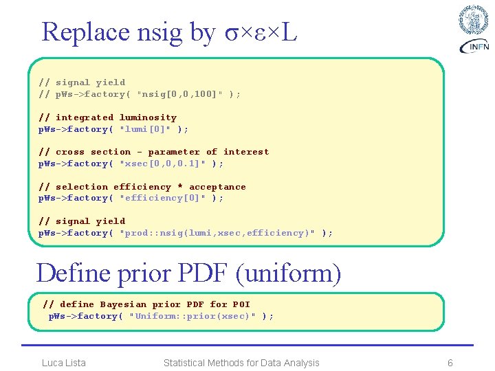 Replace nsig by σ×ε×L // signal yield // p. Ws->factory( "nsig[0, 0, 100]" );